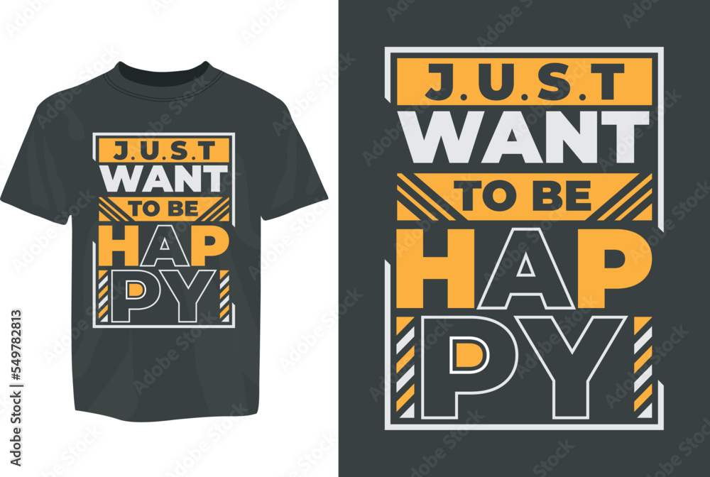 Just want to be happy Motivational SVG Typography T-Shirt Design Just want to be happy Motivational SVG Typography T-Shirt Design