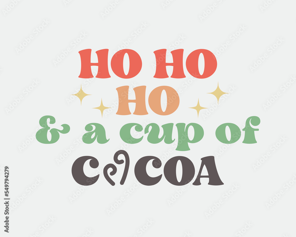 Ho ho ho and a cup of cocoa Christmas quote retro groovy typography sublimation SVG on white background