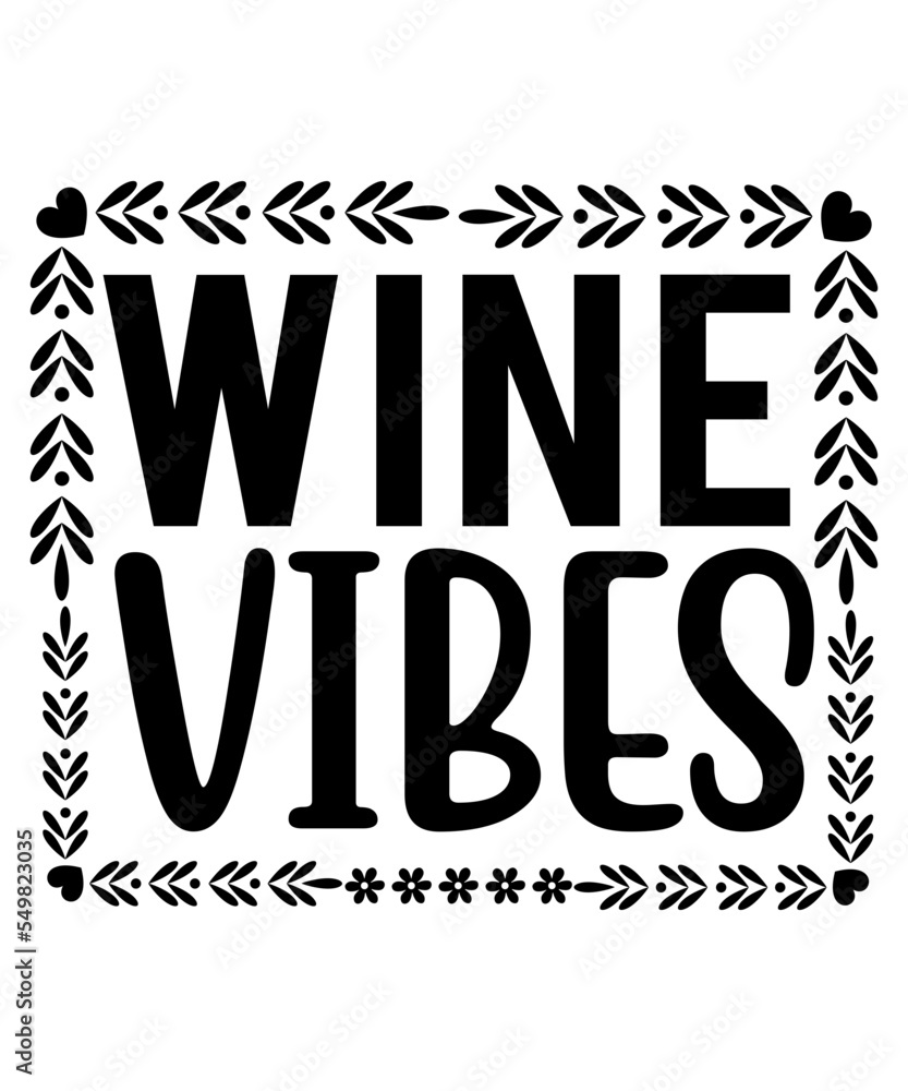 Obraz premium Wine Svg, Wine Svg Bundle, Wine Svg Cut File, Wine Glass Svg, Svg Quotes, Cricut Svg, Wine Svg, Wine Lovers, Wine Decal, Wine Sayings, Wine Glass Svg, Drinking, Wine Quote Svg, Cut File for Cricut