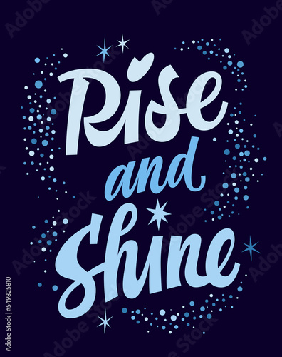 Rise and shine, bright modern script lettering phrase. Glitter festive stars decorated inspiration text card. Isolated vector typography illustration quote for web, fashion, print purposes