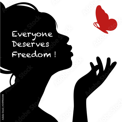 silhouette of a woman letting go a butterfly  , text: everyone deserves freedom , in front of a white background, vector