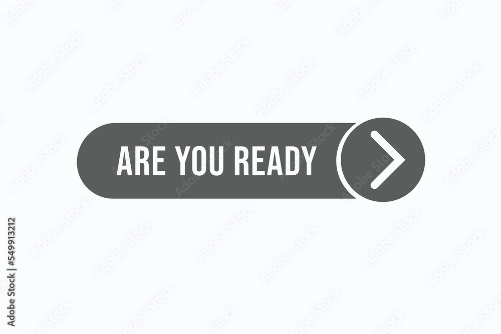 are you ready button vectors. sign label speech bubble are you ready are you ready button vectors. sign label speech bubble are you ready
