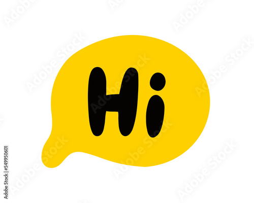 Hi speech bubble. Hello text. Hand drawn quote. Hi icon lettering. Doodle phrase. Vector illustration for print on shirt, card, poster etc. Black, yellow and white.