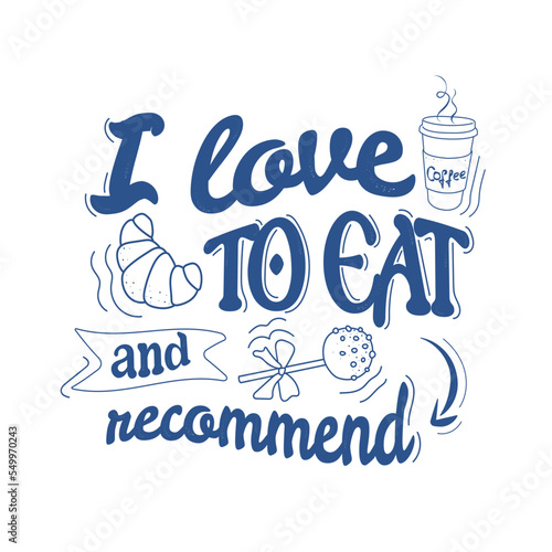 handwritten inscription I LOVE TO EAT AND I RECOMMEND YOU for decorating a cafe, canteen, restaurant on a LIGHT background in blue.
