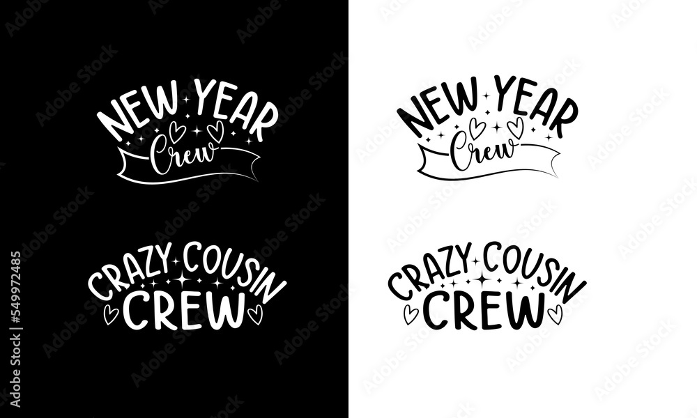 Crazy Cousin Crew and New year Crew Design gift. Crazy Cousin Crew and New year Crew Design gift.