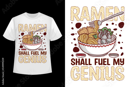 Ramen shall fuel my genius - Ramen t-shirt design template