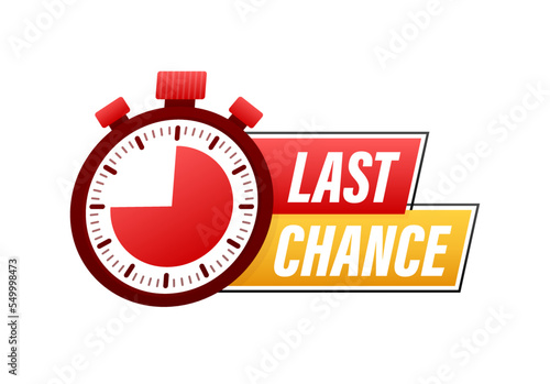 last chance and last minute offer with clock signs banners, business commerce shopping concept. Vector stock illustration.