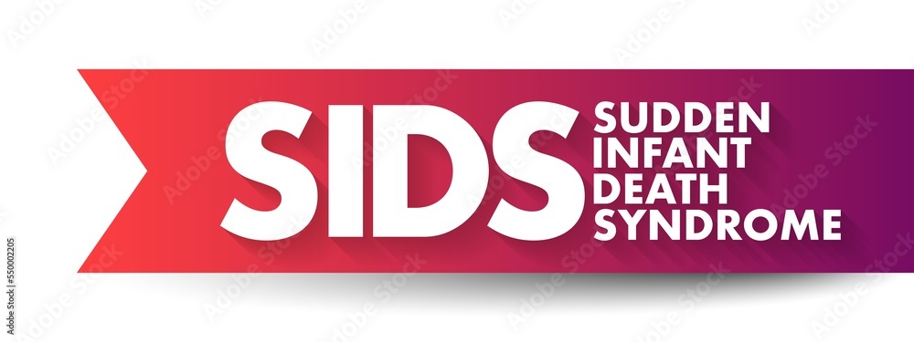 SIDS Sudden Infant Death Syndrome - sudden unexplained death of a child of less than one year of age, acronym text concept background SIDS Sudden Infant Death Syndrome - sudden unexplained death of a child of less than one year of age, acronym text concept background