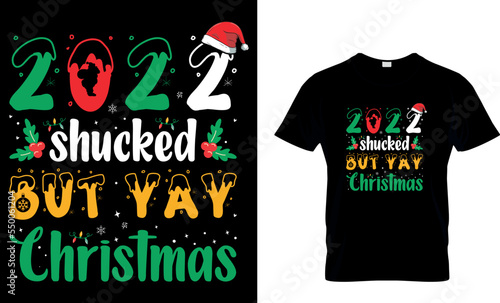 2022 shucked but yay Christmas T-Shirt design