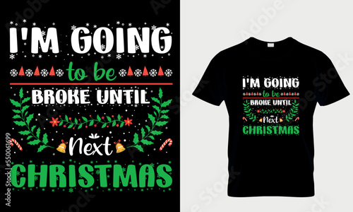 I'm going to be broke until next Christmas T-Shirt design