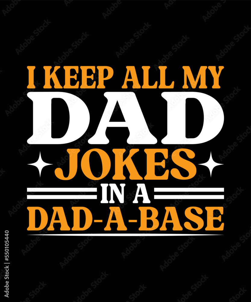 I Keep All My Dad Jokes In A Dad-a-base Father's Day t shirt