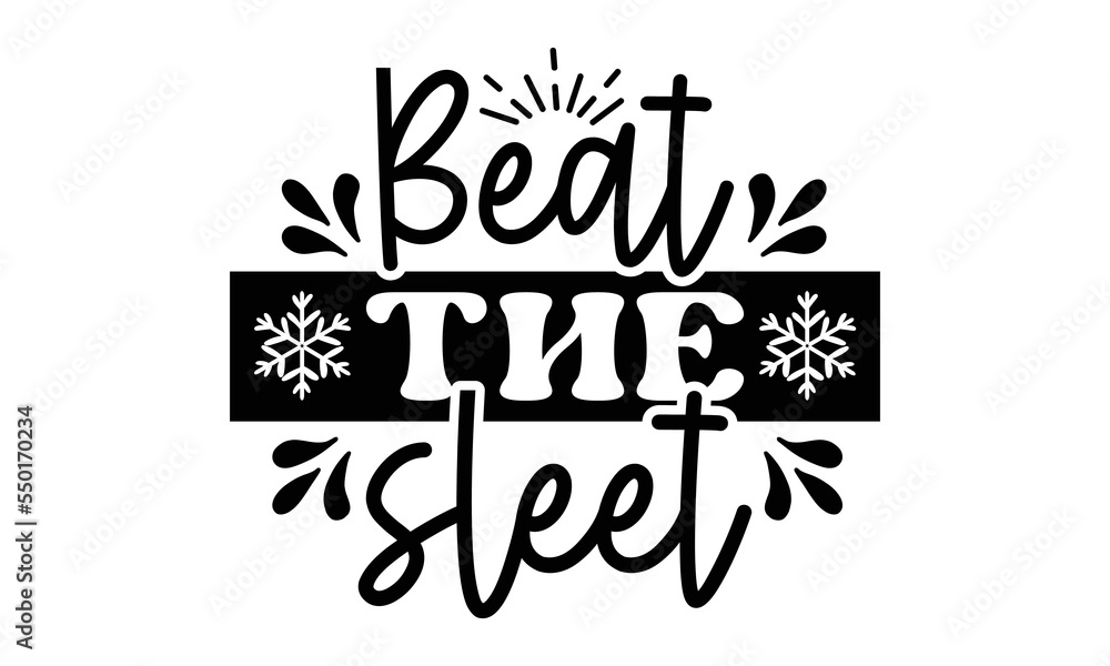 Obraz premium Beat the sleet svg, Winter SVG, Winter T-shirt Design Template SVG Cut File Typography, Winter SVG Files for Cutting Cricut and Silhouette Printable Vector Illustration. greeting card, poster, banner,