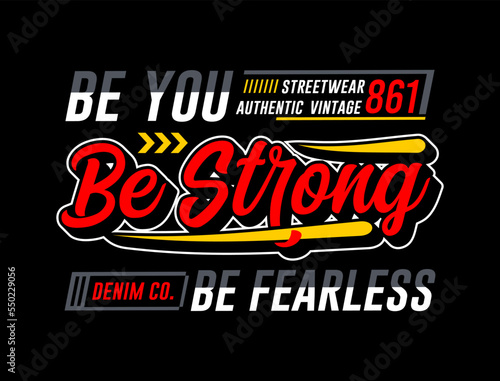 Be Strong typography slogan for t-shirt design and others