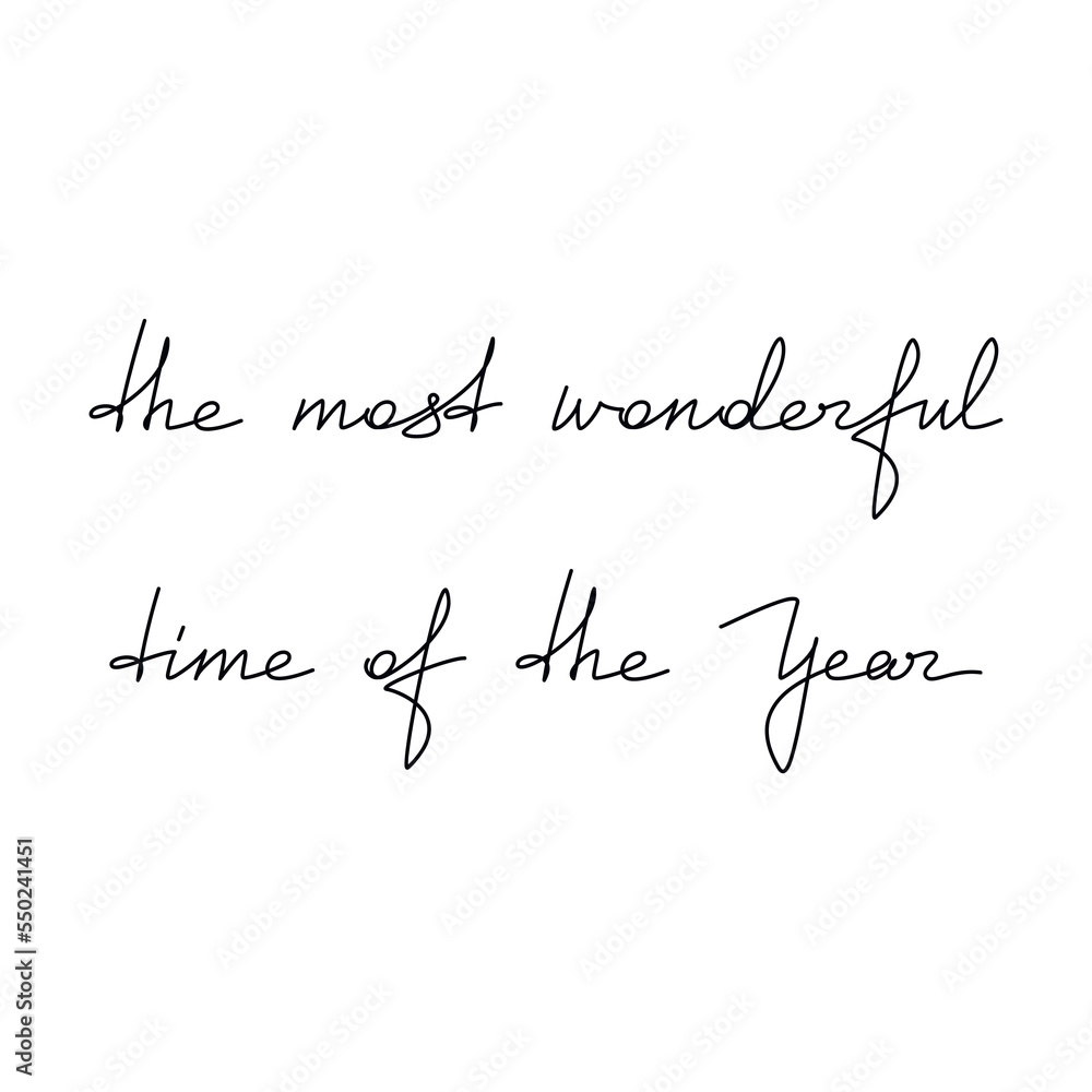 Christmas slogan The Most Wonderful Time Of The Year. Vector hand writing lettering. Line calligraphy, festive text design, print, banner, poster, winter holiday greeting card, brochure, postcard. Christmas slogan The Most Wonderful Time Of The Year. Vector hand writing lettering. Line calligraphy, festive text design, print, banner, poster, winter holiday greeting card, brochure, postcard.