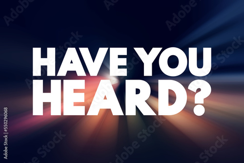 Fotografia Have You Heard question text quote, concept background