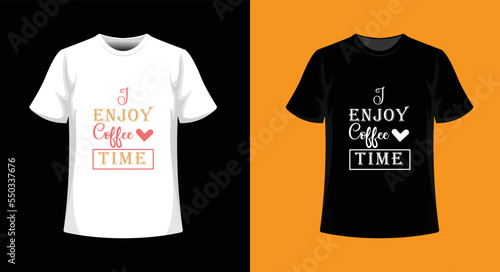 I Enjoy coffee time's new typography t-shirt design.