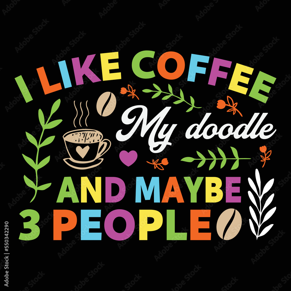 Obraz premium I Like Coffee My Doodle And SVG Sublimation Graphic T-Shirt Coffee Sublimation