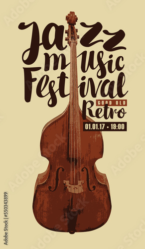 Vector vintage poster for good old jazz festival of live music with a double bass and inscriptions. Music banner, flyer, invitation, ticket in retro style