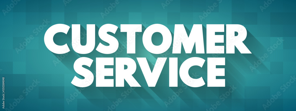 Customer Service is the assistance and advice provided by a company to those people who buy or use its products or services, text concept background