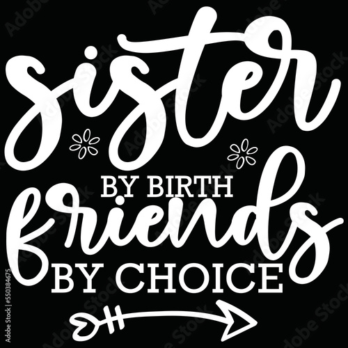 sister by birth friends by choice