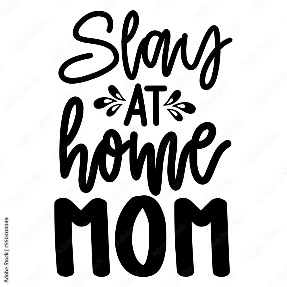 Slay at Home Mom SVG