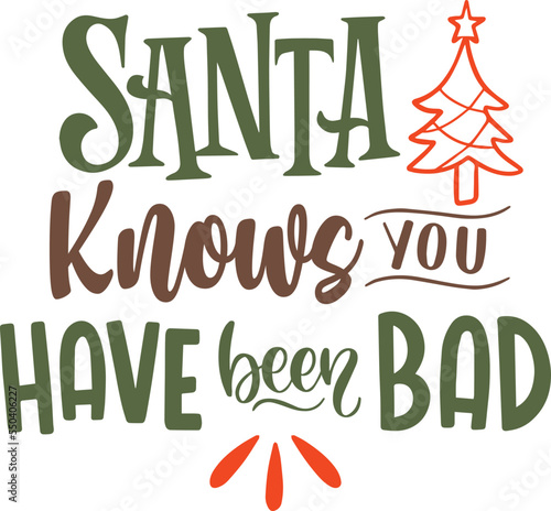 Santa Knows You Have Been Bad Christmas svg