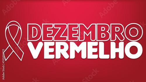DEZEMBRO VERMELHO, CAMPANHA DEZEMBRO VERMELHO, MES DE CONSCIENTIZAÇÃO A AIDS E HIV, AIDS, HIV, DEZEMBRO VERMELHO HIV, DEZEMBRO VERMELHO AIDS, 