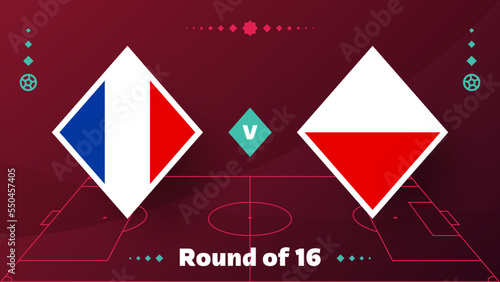 france poland playoff round of 16 match Football 2022. Qatar cup 2022 World Football championship match versus teams intro sport background, championship competition poster, vector illustration