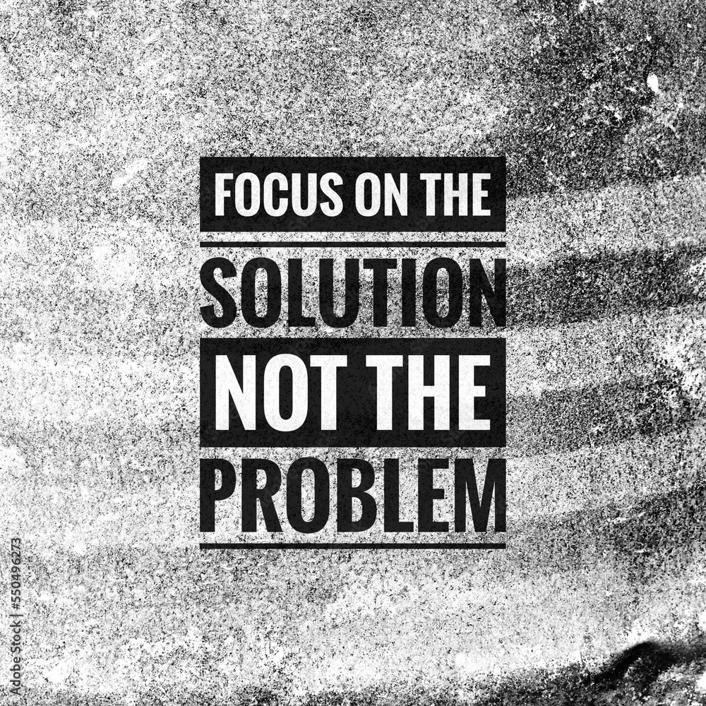 Fototapeta premium Motivational and inspirational quote. Focus on the solution not the problem.