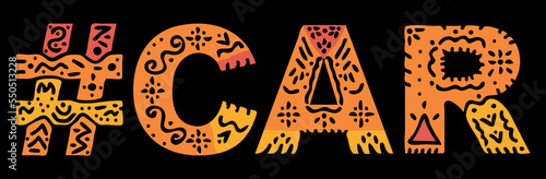 CAR Hashtag. Isolated text with national ethnic ornament. Patterned Popular Hashtag #CAR for social network, web resources, mobile app, games, clothing, t-shirt, banner, adv. Stock vector image