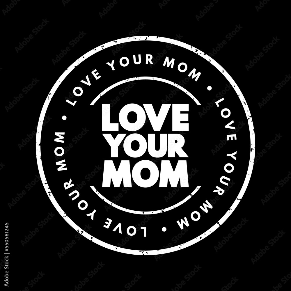 Love Your Mom text stamp, concept background