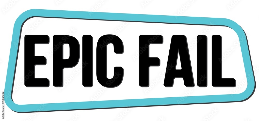 EPIC FAIL text on blue-black trapeze stamp sign. EPIC FAIL text on blue-black trapeze stamp sign.