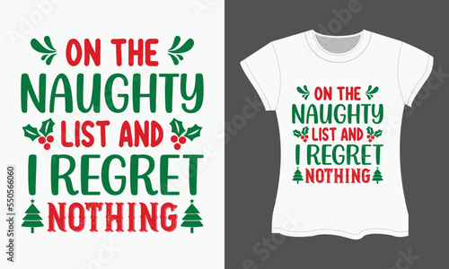 Christmas Typography T-shirt Design, On the naughty list and I regret nothing