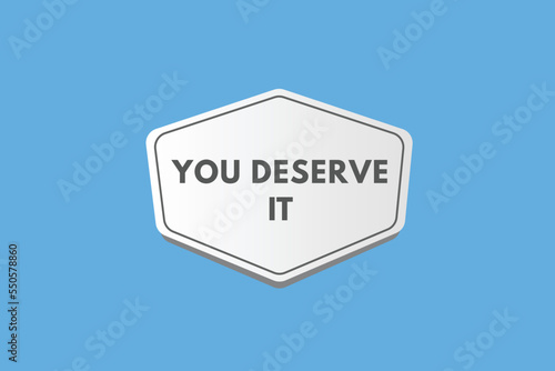 you deserve it text Button. you deserve it Sign Icon Label Sticker Web Buttons 