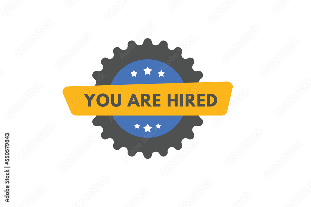 Fototapeta premium you are hired Button. you are hired Sign Icon Label Sticker Web Buttons 