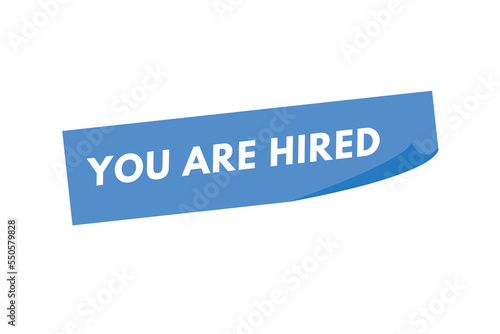 you are hired Button. you are hired Sign Icon Label Sticker Web Buttons
