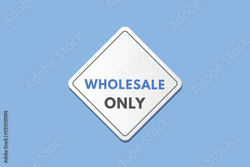 wholesale only Button. wholesale only Sign Icon Label Sticker Web Buttons

