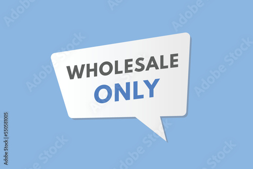 wholesale only Button. wholesale only Sign Icon Label Sticker Web Buttons
