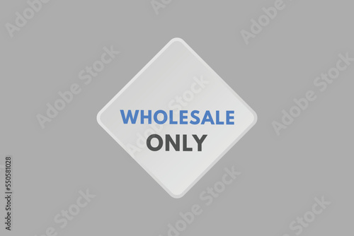 wholesale only Button. wholesale only Sign Icon Label Sticker Web Buttons
