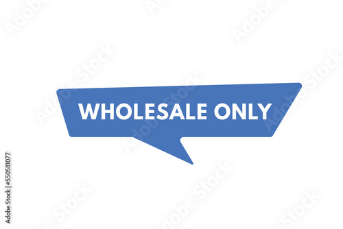 wholesale only Button. wholesale only Sign Icon Label Sticker Web Buttons
