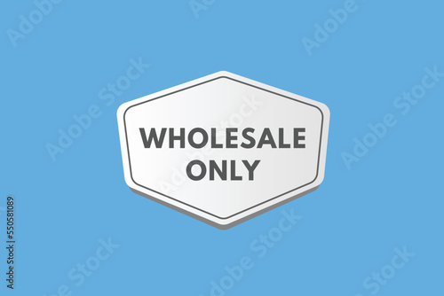 wholesale only Button. wholesale only Sign Icon Label Sticker Web Buttons 