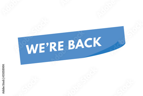 we're back Button. we are back Sign Icon Label Sticker Web Buttons
