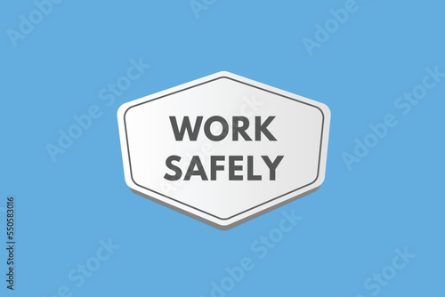 Work safely Button. Work safely Sign Icon Label Sticker Web Buttons 