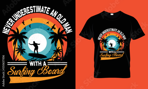  Never Underestimate an Old man with a Surfing Board Surfing And Summer T-shirt Design Template