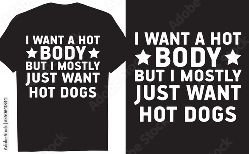 I want a hot body but I mostly just want hot dogs