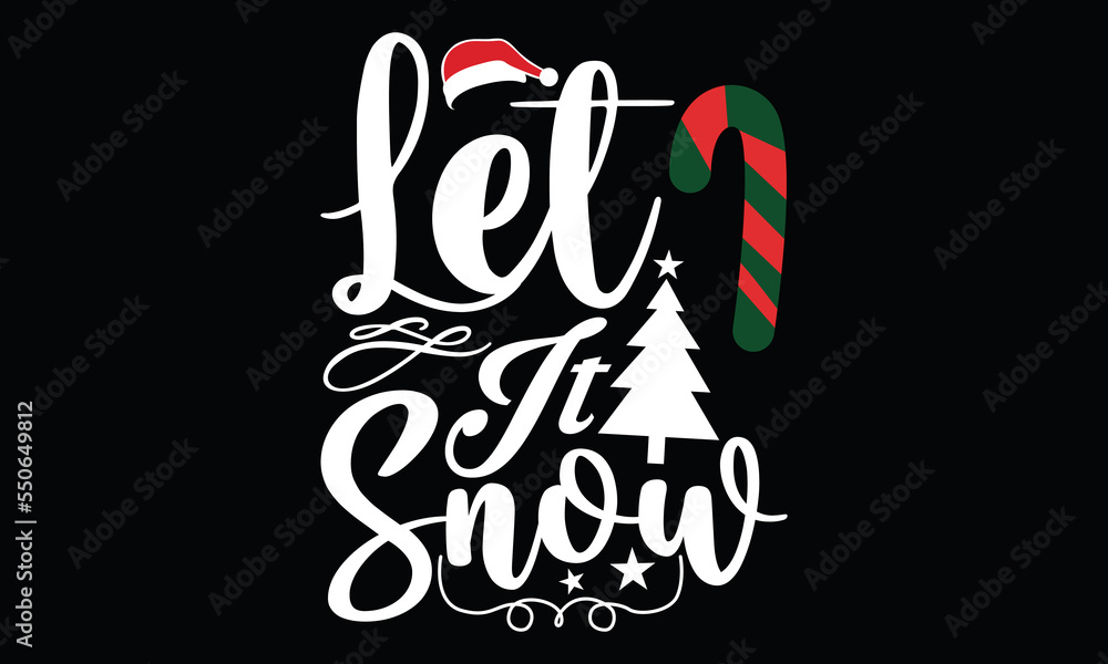 let it snow christmas day holiday , funny christmas calligraphy t shirt design let it snow christmas day holiday , funny christmas calligraphy t shirt design