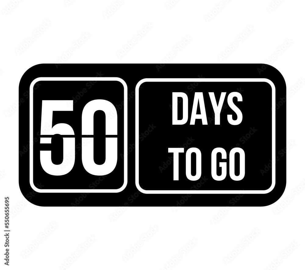 50 days to go. Countdown of days and time. Banner for remaining days in black with white background 50 days to go. Countdown of days and time. Banner for remaining days in black with white background