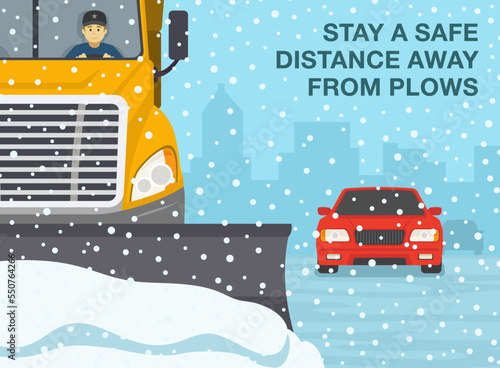 Safe car driving rules and tips. Winter season driving.  Snow plow truck is clearing snow away on snowy road. Stay a safe distance away from plows. Flat vector illustration template.