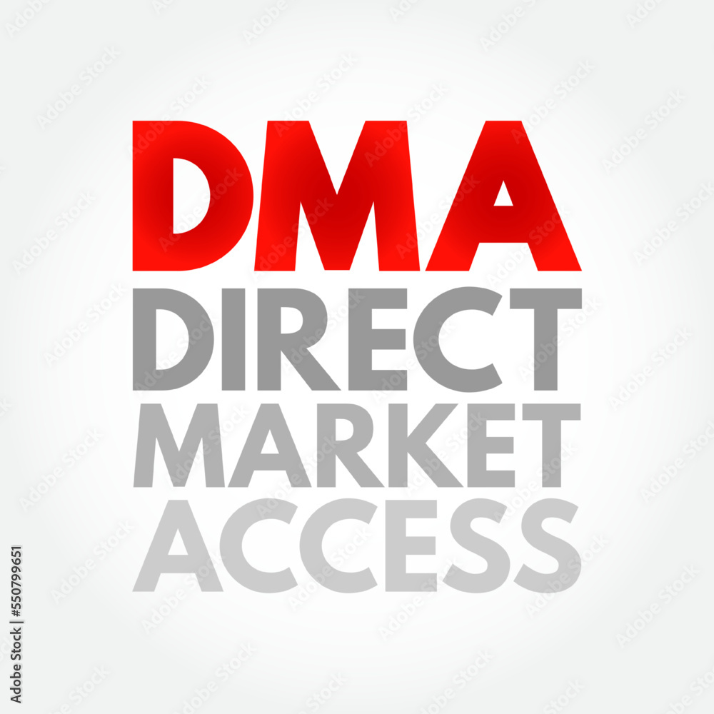 DMA Direct Market Access - access to the electronic facilities and order books of financial market exchanges, acronym text concept background