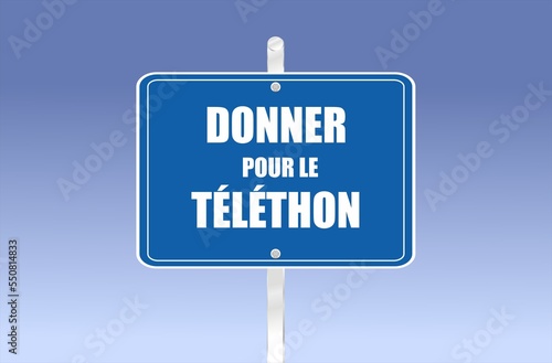 La phrase «donner pour le téléthon» écrite en français sur un panneau routier	 photo